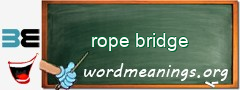 WordMeaning blackboard for rope bridge